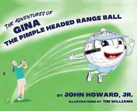 Cover image for The Adventures of Gina The Pimple Headed Range Ball