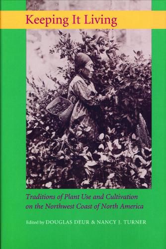 Keeping It Living: Traditions of Plant Use and Cultivation on the Northwest Coast of North America