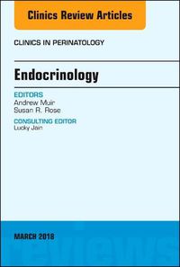 Cover image for Endocrinology, An Issue of Clinics in Perinatology