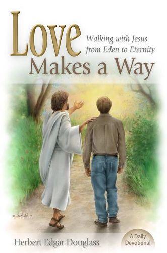 Cover image for Love Makes a Way: Walking with Jesus from Eden to Eternity: A Daily Devotional