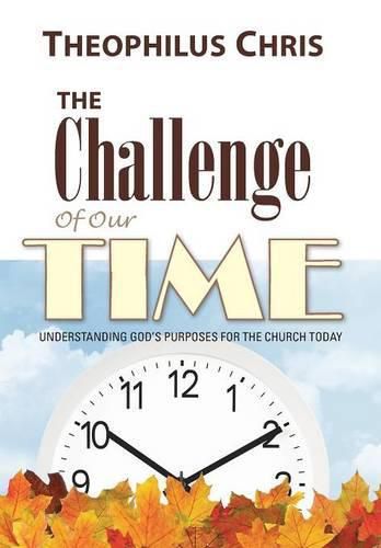 Cover image for The Challenge of Our Time: Understanding God's Purposes for the Church Today