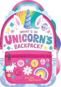 Cover image for What's in Unicorn's Backpack?: A Lift-the-Flap Book