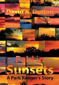 Cover image for Paid in Sunsets: A Park Ranger's Story