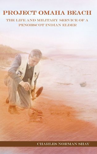 Cover image for Project Omaha Beach: The Life and Military Service of a Penobscot Indian Elder