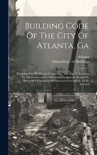 Cover image for Building Code Of The City Of Atlanta, Ga