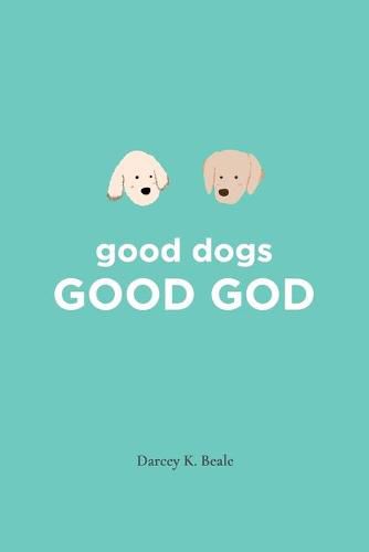 Cover image for good dogs: Good God: Good God