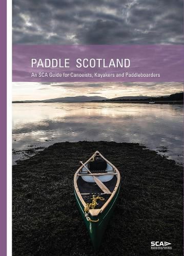 Cover image for Paddle Scotland: An SCA Guide for Canoeists, Kayakers and Paddleboarders