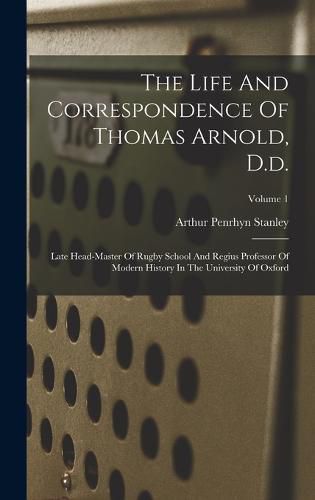 The Life And Correspondence Of Thomas Arnold, D.d.