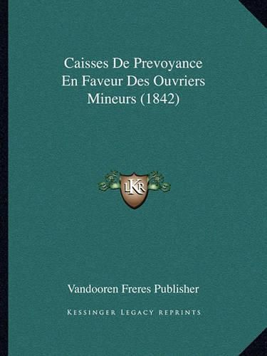 Cover image for Caisses de Prevoyance En Faveur Des Ouvriers Mineurs (1842)