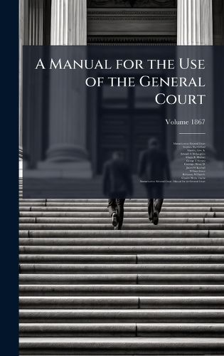Cover image for A Manual for the Use of the General Court