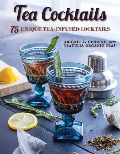 Cover image for Tea Cocktails: Unique and Delicious Tea-Infused Cocktails