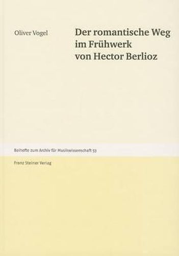 Cover image for Der Romantische Weg Im Fruhwerk Von Hector Berlioz