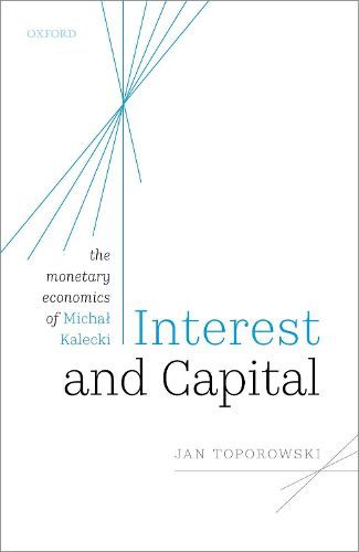 Cover image for Interest and Capital: The Monetary Economics of Michal Kalecki