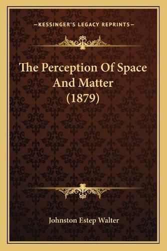 Cover image for The Perception of Space and Matter (1879)