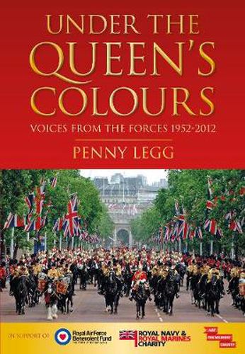 Cover image for Under the Queen's Colours: Voices from the Forces, 1952-2012