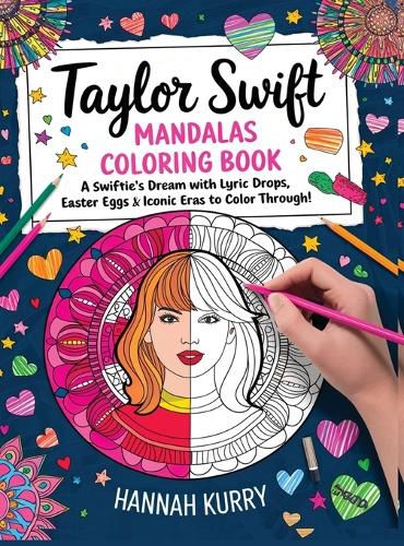 Cover image for Taylor Swift Mandalas Coloring Book: A Swiftie's Dream with Lyric Drops, Easter Eggs, and Iconic Eras to Color Through! - Gift Idea for Kids, Adults, with Fun Facts and More!