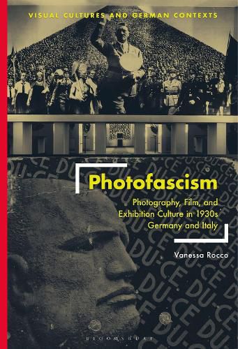 Cover image for Photofascism: Photography, Film, and Exhibition Culture in 1930s Germany and Italy