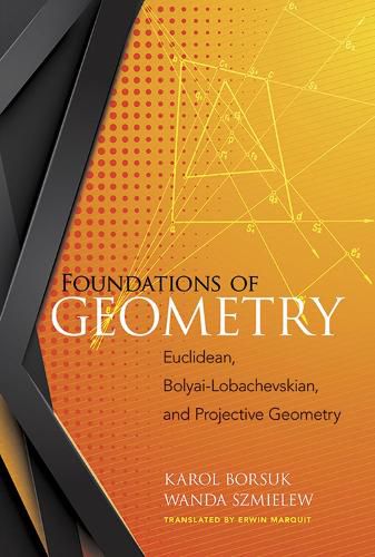 Cover image for Foundations of Geometry: Euclidean, Bolyai-Lobachevskian, and Projective Geometry: Euclidean, Bolyai-Lobachevskian, and Projective Geometry