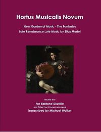 Cover image for Hortus Musicalis Novum New Garden of Music The Fantasies Late Renaissance Lute Music by Elias Mertel