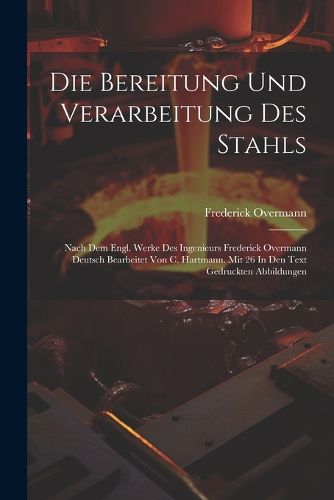 Cover image for Die Bereitung Und Verarbeitung Des Stahls