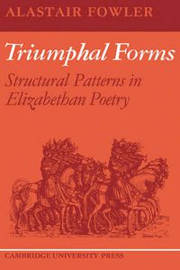 Cover image for Triumphal Forms: Structural Patterns in Elizabethan Poetry