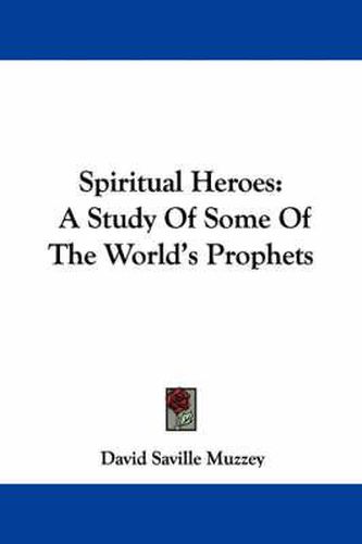 Cover image for Spiritual Heroes: A Study of Some of the World's Prophets