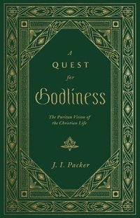 Cover image for A Quest for Godliness: The Puritan Vision of the Christian Life