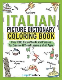 Cover image for Italian Picture Dictionary Coloring Book: Over 1500 Italian Words and Phrases for Creative & Visual Learners of All Ages