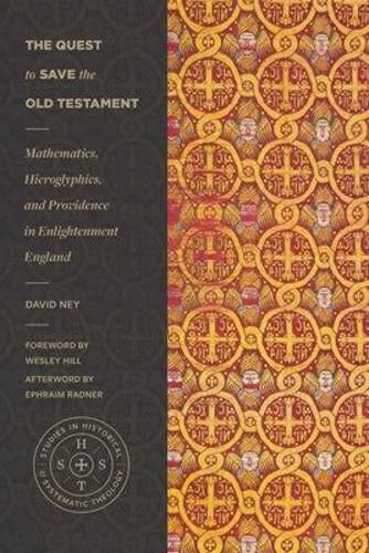Cover image for The Quest to Save the Old Testament: Mathematics, Hieroglyphics, and Providence in Enlightenment England