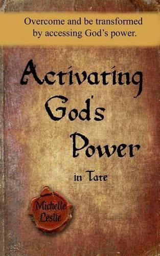 Cover image for Activating God's Power in Tate: Overcome and be transformed by accessing God's power.