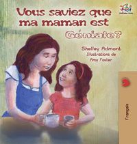 Cover image for Vous saviez que ma maman est geniale?: Did You Know My Mom is Awesome? (French Edition)