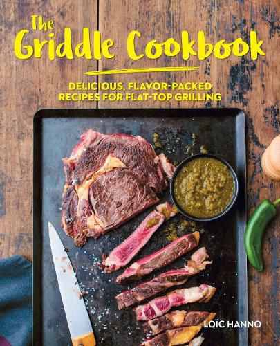 Cover image for The Griddle Cookbook: Delicious, Flavor-Packed Recipes for Flat-Top Grilling