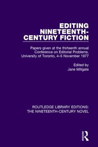 Cover image for Editing Nineteenth-Century Fiction: Papers given at the thirteenth annual Conference on Editorial Problems, University of Toronto, 4-5 November 1977