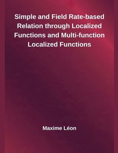 Cover image for Simple and Field Rate-based Relation through Localized Functions and Multi-function Localized Functions