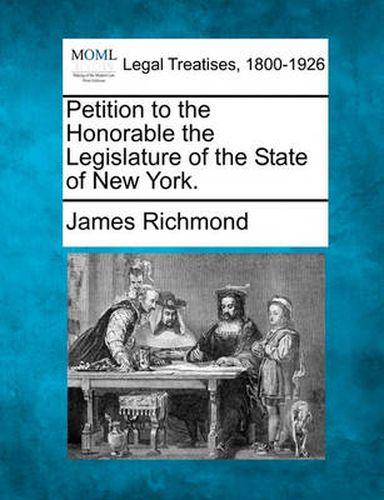 Cover image for Petition to the Honorable the Legislature of the State of New York.