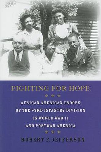 Cover image for Fighting for Hope: African American Troops of the 93rd Infantry Division in World War II and Postwar America