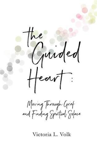 Cover image for The Guided Heart: Moving Through Grief and Finding Spiritual Solace