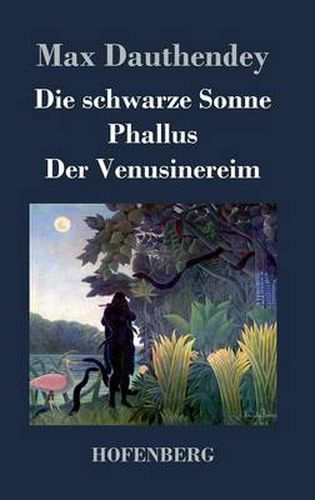 Cover image for Die schwarze Sonne / Phallus / Der Venusinereim: Gedichte