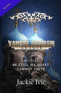 Cover image for Vampire Assassin League, Slavic: Be Still My Heart and Cannot Unite