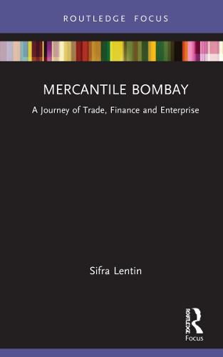 Cover image for Mercantile Bombay: A Journey of Trade, Finance and Enterprise