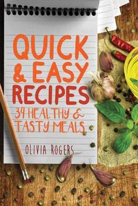 Cover image for Quick and Easy Recipes: 34 Healthy & Tasty Meals for Busy Moms To Feed The Whole Family!