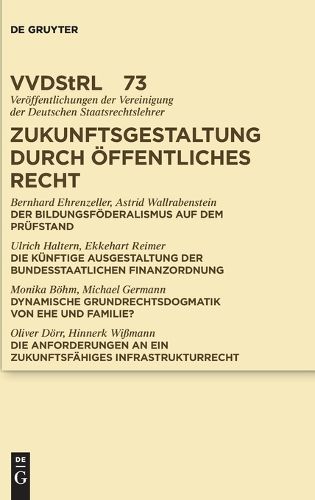 Cover image for Zukunftsgestaltung Durch OEffentliches Recht: Referate Und Diskussionen Auf Der Tagung Der Vereinigung Der Deutschen Staatsrechtslehrer in Greifswald Vom 2. Bis 5. Oktober 2013