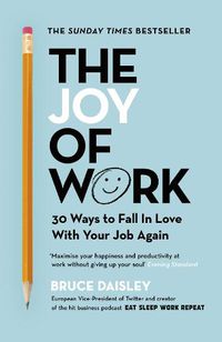 Cover image for The Joy of Work: The No.1 Sunday Times Business Bestseller - 30 Ways to Fix Your Work Culture and Fall in Love with Your Job Again