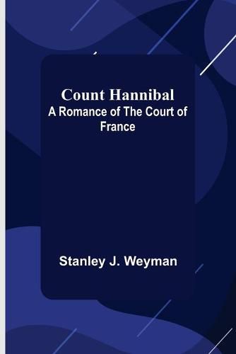Cover image for Count Hannibal; A Romance of the Court of France