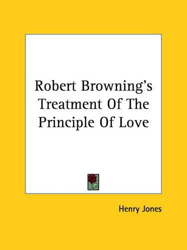 Cover image for Robert Browning's Treatment of the Principle of Love