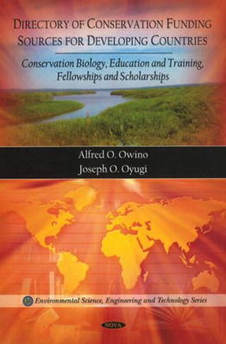 Cover image for Directory of Conservation Funding Sources for Developing Countries: Conservation Biology, Education & Training, Fellowships & Scholarships
