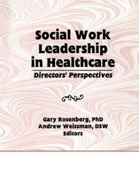 Cover image for Social Work Leadership in Healthcare: Director's Perspectives