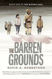 Cover image for The Barren Grounds: The Misewa Saga, Book One