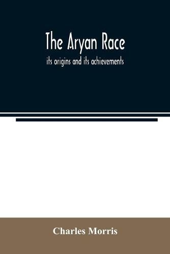 Cover image for The Aryan race; its origins and its achievements