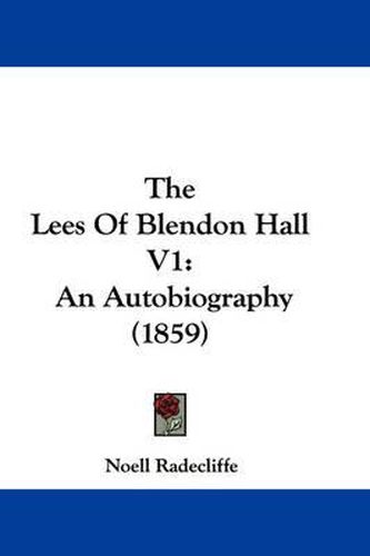 Cover image for The Lees of Blendon Hall V1: An Autobiography (1859)
